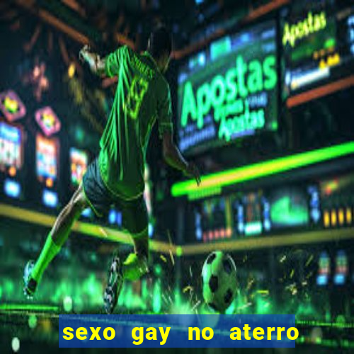 sexo gay no aterro do flamengo